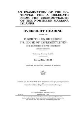 An examination of the potential for a delegate from the Commonwealth of the Northern Mariana Islands by Committee on Resources (house), United States House of Representatives, United States Congress