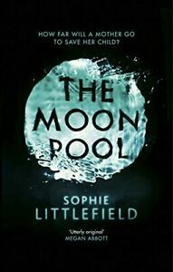 The Moon Pool by Sophie Littlefield