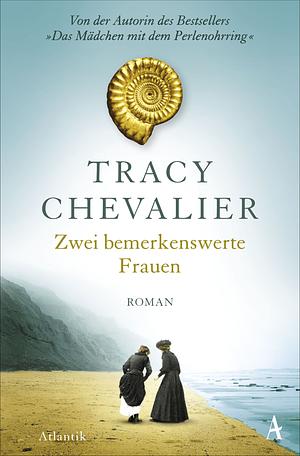 Zwei bemerkenswerte Frauen by Tracy Chevalier