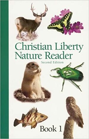 Christian Liberty Nature Reader (Christian Liberty Nature Reader, #1) by Wendy Kramer, Florence Bass