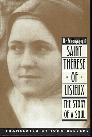 The Autobiography of Saint Therese: The Story of a Soul by Thérèse de Lisieux