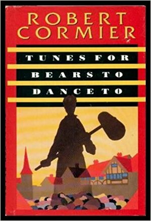 Tunes for Bears to Dance To by Robert Cormier