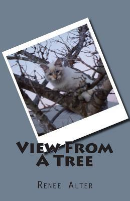 View From A Tree: Full Color by Renee Alter