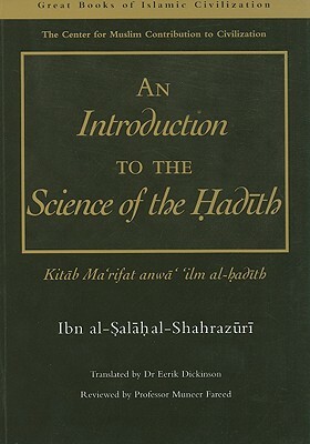 An Introduction to the Science of the Hadith: Kitab Mar'rifat Anwa' 'ilm Al-Hadith by Ibn Al-Shahrazuri