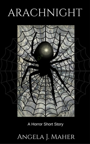 Arachnight: A Horror Short Story by Angela J. Maher