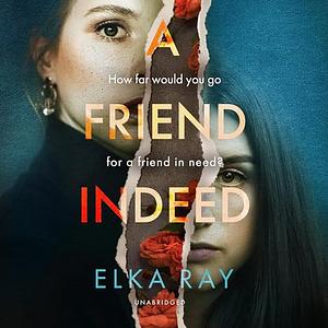 A Friend Indeed by Elka Ray