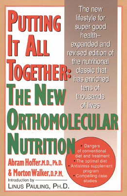 Putting It All Together: The New Orthomolecular Nutrition by Abram Hoffer