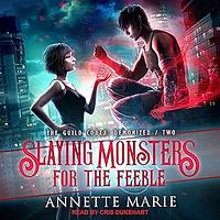 Slaying Monsters for the Feeble by Annette Marie