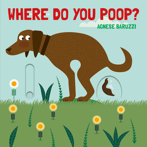 Where Do You Poop? by Agnese Baruzzi