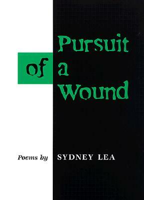 Pursuit of a Wound: Poems by Sydney Lea