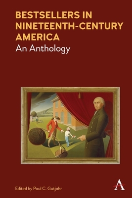 Bestsellers in Nineteenth-Century America: An Anthology by 