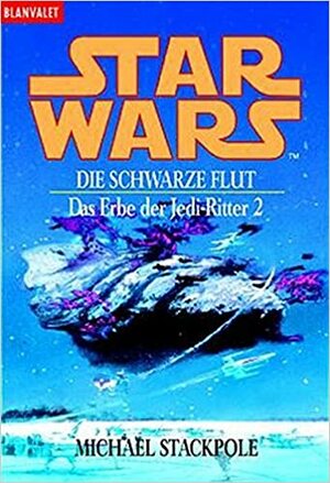 Star Wars: Die schwarze Flut by Michael A. Stackpole, Ralf Schmitz