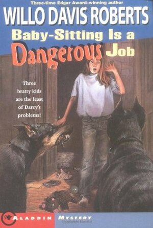 Baby-Sitting Is a Dangerous Job by Willo Davis Roberts