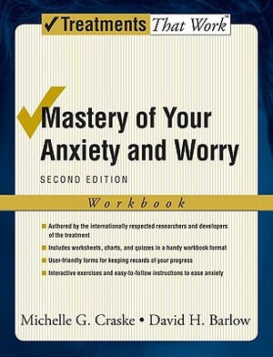 Mastery of Your Anxiety and Worry: Workbook by Michelle G. Craske, David H. Barlow