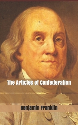 The Articles of Confederation by Benjamin Franklin