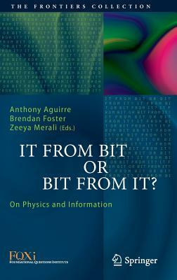 It from Bit or Bit from It?: On Physics and Information by 