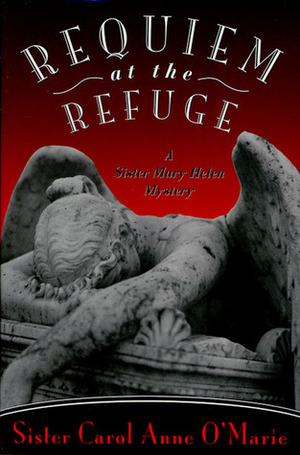 Requiem at the Refuge by Carol Anne O'Marie, Sister Carol Ann O'Marie