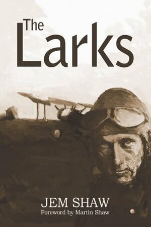 The Larks by Martin Shaw, Jem Shaw