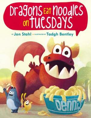 Dragons Eat Noodles on Tuesdays by Jon Stahl