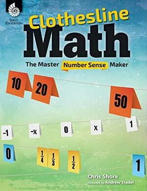 Clothesline Math: The Master Number Sense Maker (Professional Resources) by Shell Education Chris Shore, Shell Education