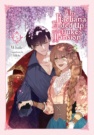 Why Raeliana Ended Up at the Duke's Mansion, Vol. 5 by Milcha, Whale