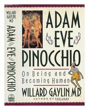 Adam and Eve and Pinocchio by Willard Gaylin