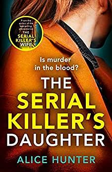 The serial killer's daughter by Alice Hunter