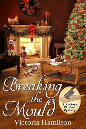 Breaking the Mould by Victoria Hamilton