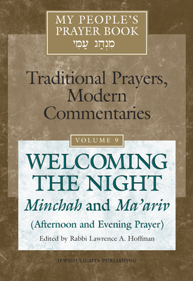 My People's Prayer Book Vol 9: Welcoming the Night--Minchah and Ma'ariv (Afternoon and Evening Prayer) by 