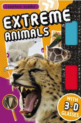 I Explore Reader: Extreme Animals [With 3-D Glasses] by Sarah Creese