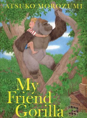 My Friend Gorilla by Atsuko Morozumi