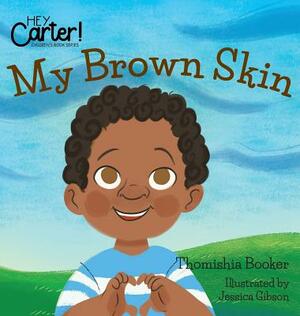 My Brown Skin by Thomishia Booker