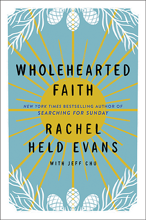Wholehearted Faith by Rachel Held Evans
