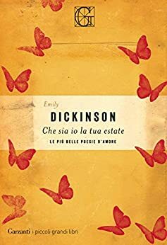 Che sia io la tua estate. Le più belle poesie d'amore by Emily Dickinson