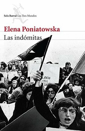 Las indómitas by Elena Poniatowska