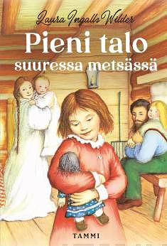 Pieni talo suuressa metsässä by Laura Ingalls Wilder