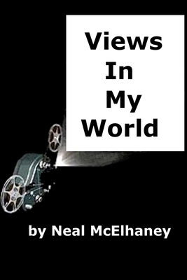 Views In My World by Neal McElhaney