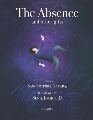 The Absence and other gifts by Sangamithra Nataraj