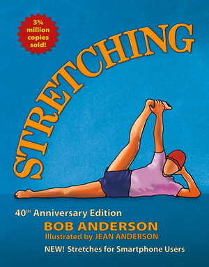 Stretching: 40th Anniversary Edition by Bob Anderson