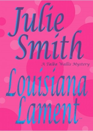 Louisiana Lament by Julie Smith