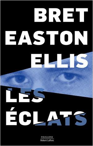 Les éclats  by Bret Easton Ellis