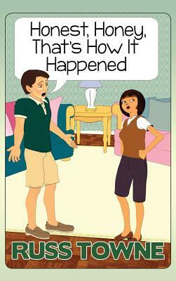 Honest, Honey, That's How It Happened: Humorous and Heartwarming Stories and Insight into Marriage by Russ Towne