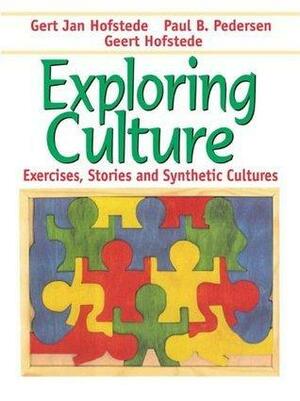 Exploring Culture : Exercises, Stories and Synthetic Cultures by Gert Jan Hofstede, Gert Jan Hofstede, Paul B. Pedersen, Geert Hofstede
