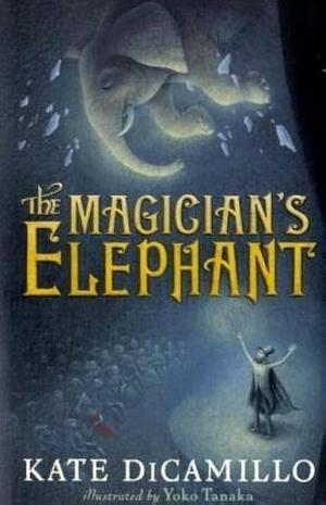 Magician's Elephant by Kate DiCamillo, Yoko Tanaka