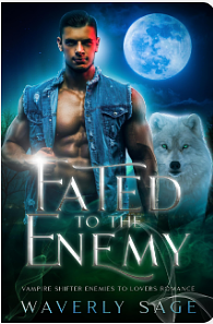 Fated to the Enemy: A Vampire-Wolf Shifter Enemies to Lovers Romance by Waverly Sage