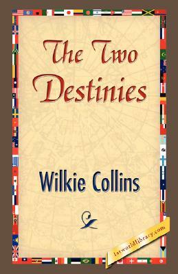 The Two Destinies by Wilkie Collins, Wilkie Collins