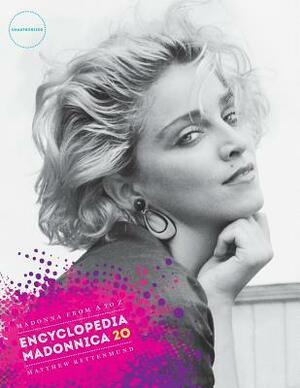 Encyclopedia Madonnica 20: Madonna from A to Z by Matthew Rettenmund