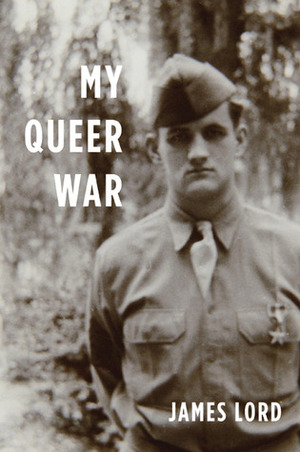 My Queer War by James Lord