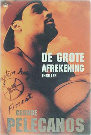 De grote afrekening by George Pelecanos