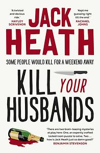 Kill Your Husbands by Jack Heath